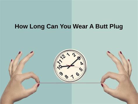 how long can i wear a butt plug